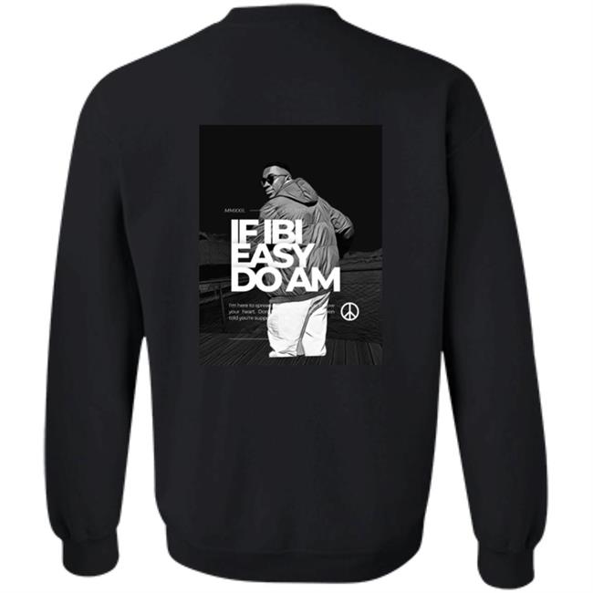 If Ibi Easy Do Am Shirt Kalyjay