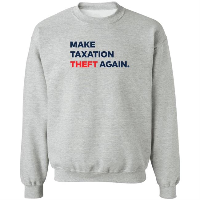 Ap4liberty Shop Make Taxation Theft Again Shirt