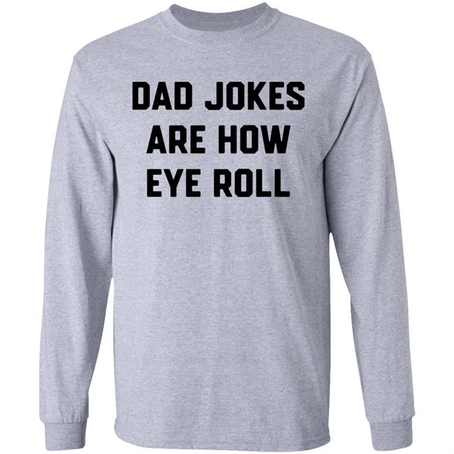 Dad Jokes Are How Eye Roll T-Shirt Chummy Tees store Brad Fitzpatrick