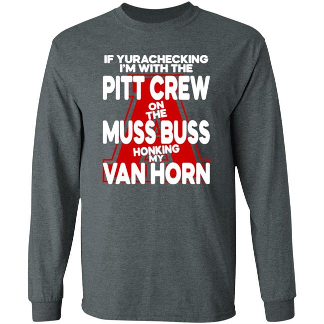 Alyssa Orange If Yurachecking I'm With The Pitt Crew On The Muss Buss Honking My Van Horn Shirt Alyssa Orange If Yurachecking I'm With The Pitt Crew On The Muss Buss Honking My Van Horn Shirt