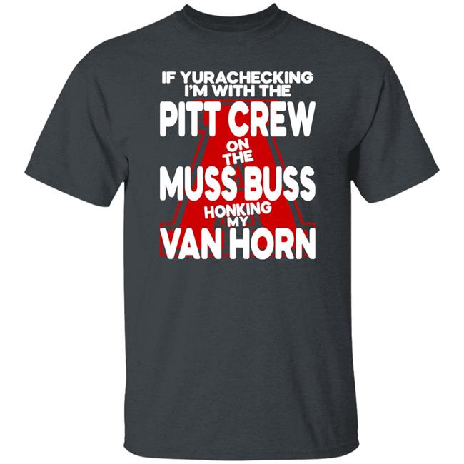 Alyssa Orange If Yurachecking I'm With The Pitt Crew On The Muss Buss Honking My Van Horn Shirt Alyssa Orange If Yurachecking I'm With The Pitt Crew On The Muss Buss Honking My Van Horn Shirt