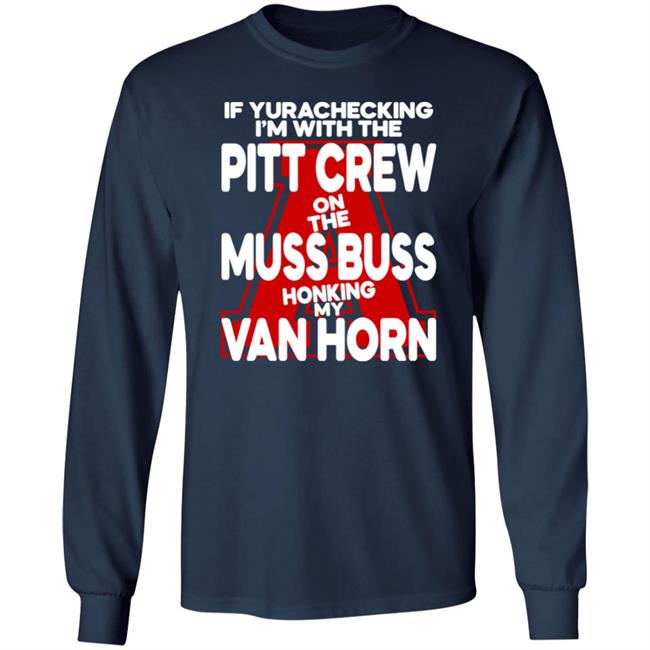 Alyssa Orange If Yurachecking I'm With The Pitt Crew On The Muss Buss Honking My Van Horn Shirt Alyssa Orange If Yurachecking I'm With The Pitt Crew On The Muss Buss Honking My Van Horn Shirt