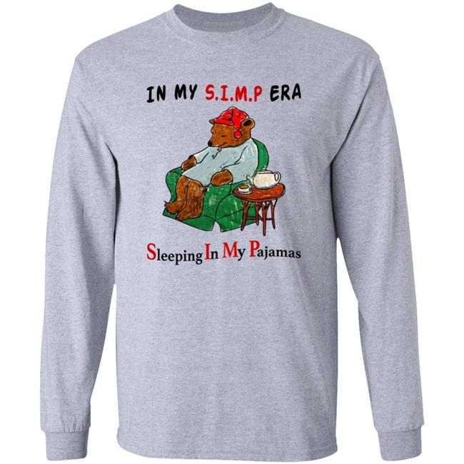 Respectful Memes In My Simp Era Sleeping In My Pajamas Shirt