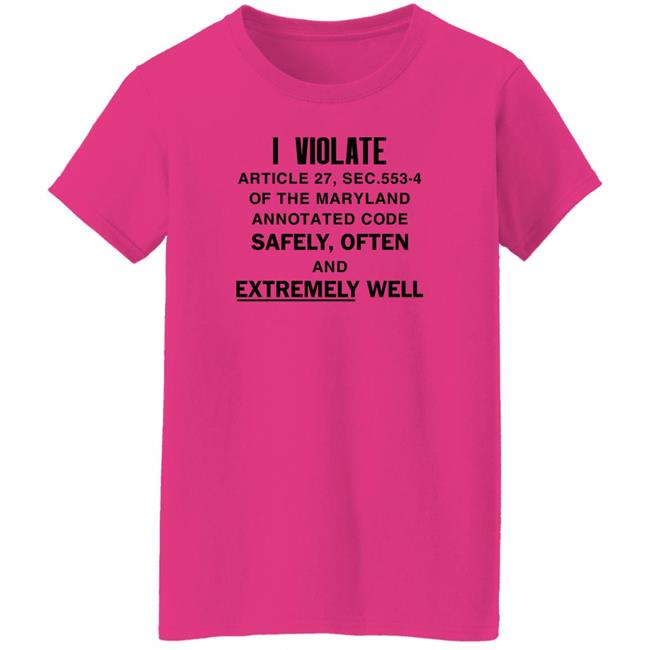 I Violate Article 27 Sec 553-4 Of The Maryland Shirt Gay Pride Protesting Against