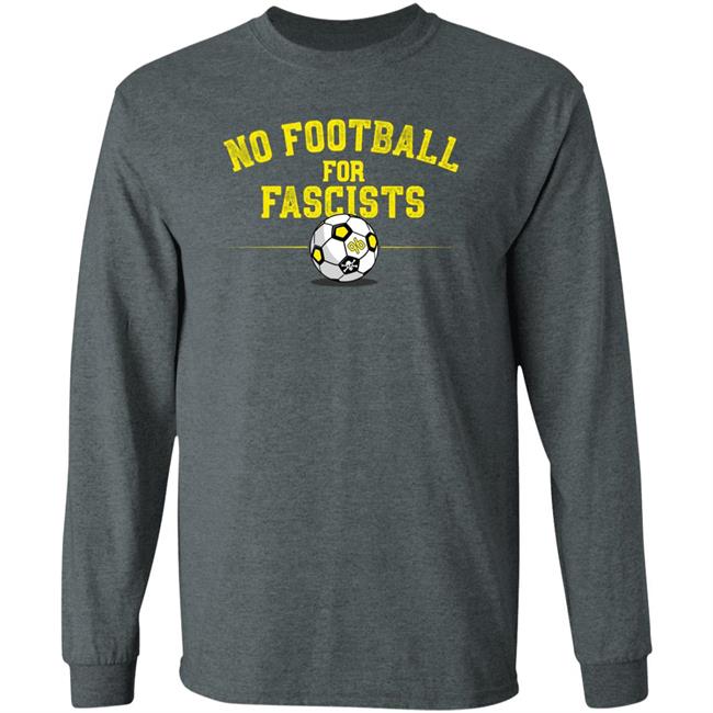 No Football For Fascists Shirt Omgusawtf