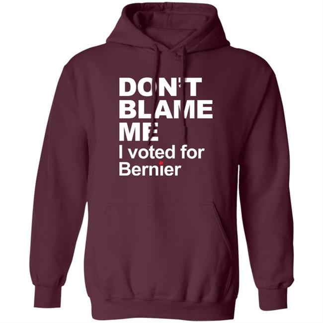 Don’t Blame Me I Voted For Bernier Shirt Maxime Bernier