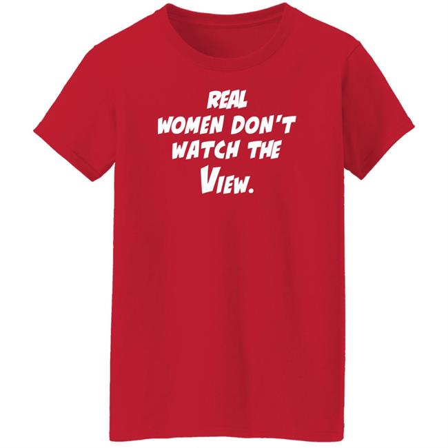 Real Women Don't Watch The View Shirt Theoriginalvandydeb4trump