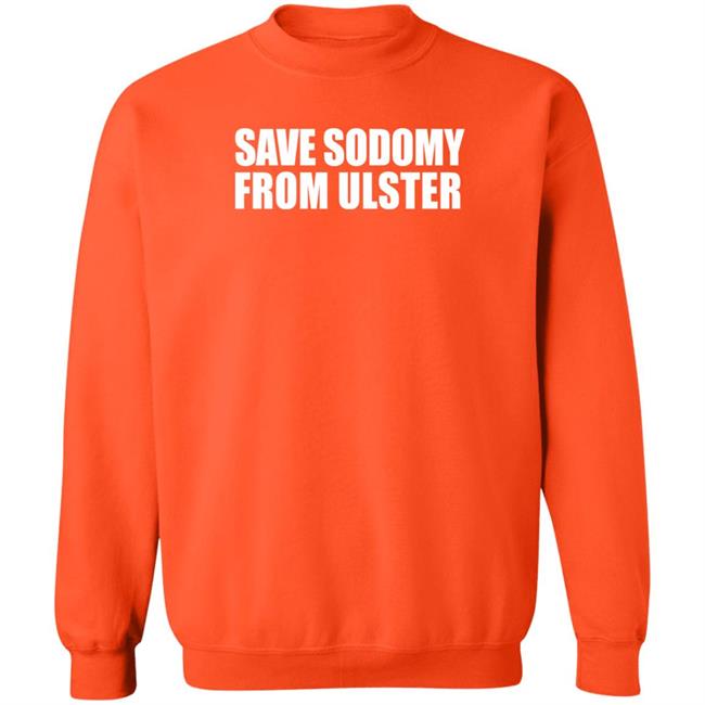 Save Sodomy From Ulster Shirt Thatmattyh