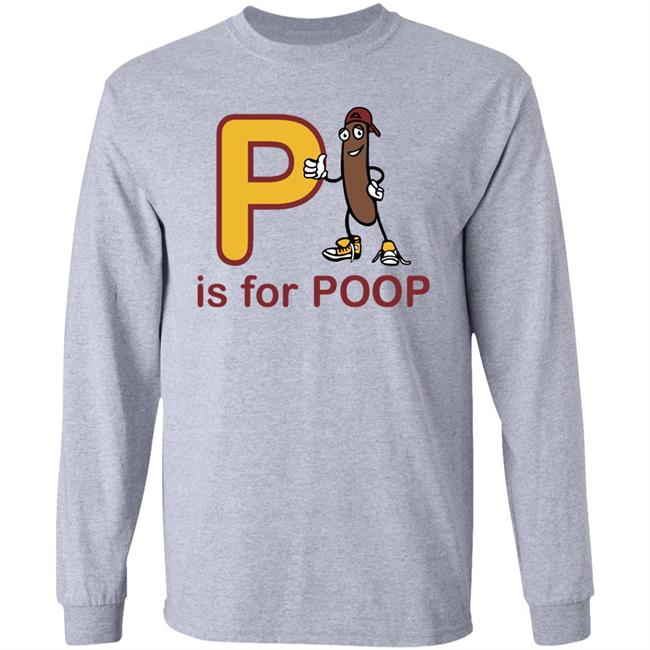 Shirts With Threatening Auras P Is For Poop Shirt Shirts