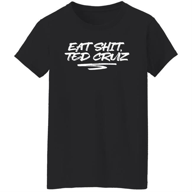 Eat Shit Ted Cruz Shirt Andrea Grimes Cottonbureau Store