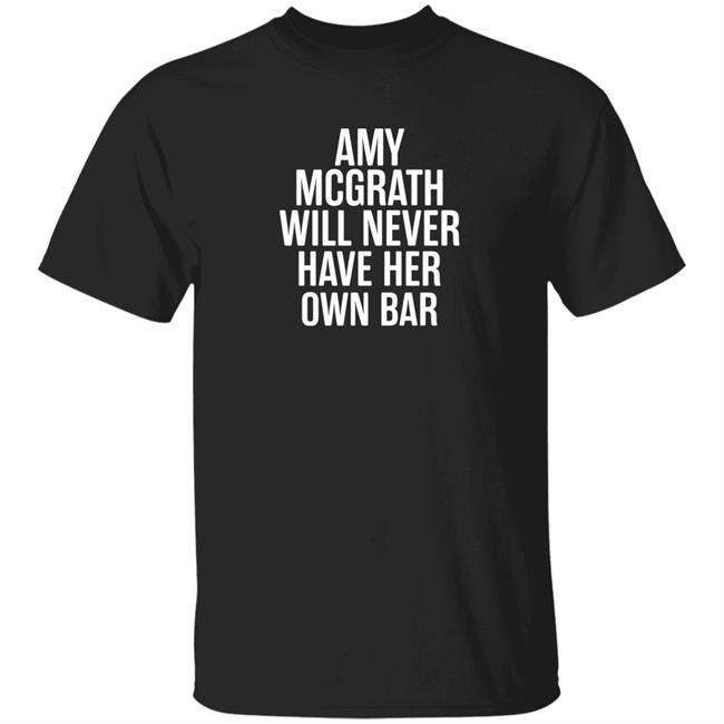 Amy Mcgrath Will Never Have Her Own Bar Shirt Owen Ky Realtor Amy Mcgrath Will Never Have Her Own Bar T Shirt Hoodie Sweatshirt