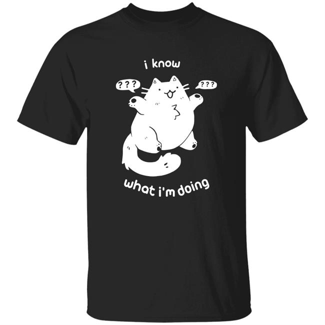 I Know What I'm Doing Shirt Crowlines I Know What I'm Doing Shirt Clueless Cat I Know What I'm Doing Shirt Hoodie Sweatshirt