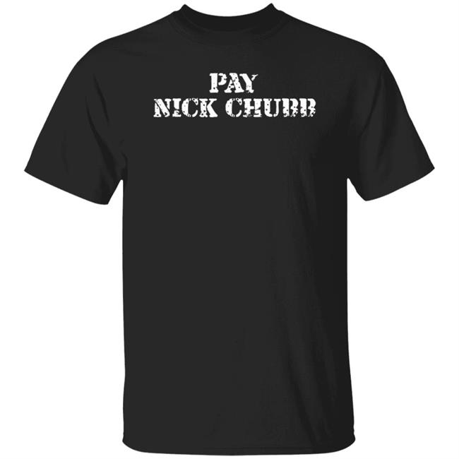 Pay Nick Chubb Shirt Browns Town Merch Pay Nick Chubb Shirt Chubb 3 T Shirt Mcneil Pay Nick Chubb T Shirt Hoodie Sweatshirt