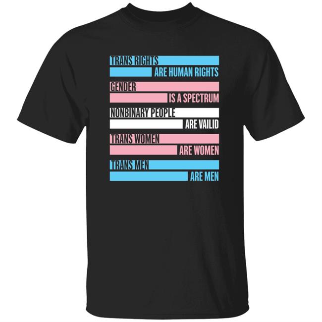 TRANS RIGHTS ARE HUMAN RIGHTS GENDER IS A SPECTRUM NONBINARY PEOPLE ARE VALID SHIRT