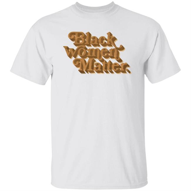 Grace Jackson Black Women Matter Shirt Godisdope Merch Black Women Matter Shirt Hoodie Sweatshirt