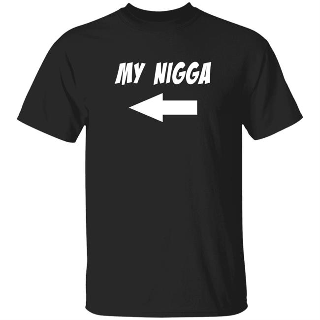 My Nigga Shirt Dudely Ws My Nigga Shirt