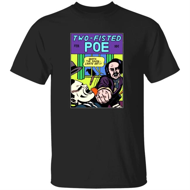 Two Fisted Poe Shirt Two Fisted Poe Michael Kupperman's Artist Shop Shirt