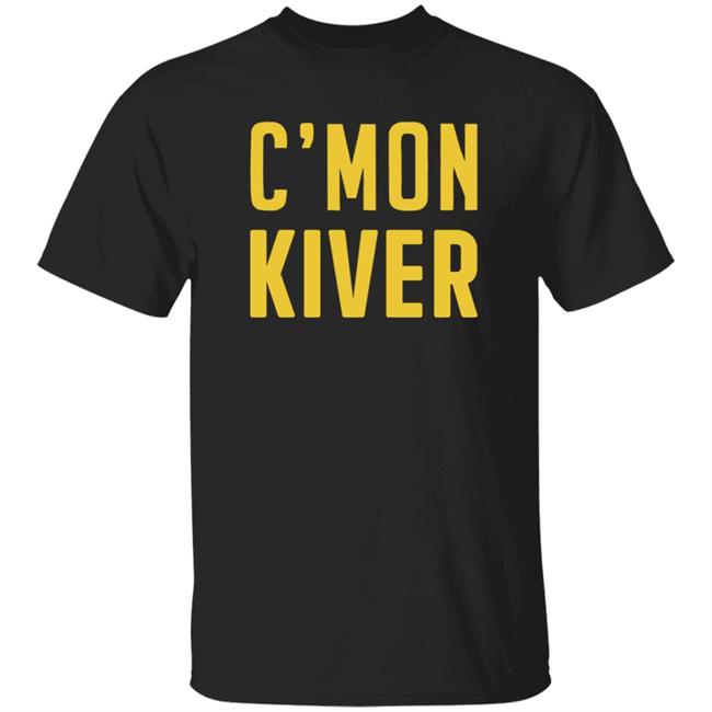 Cmon Kiver Shirt Official Cmon Kiver Shirt Jelly Cmon Kiver Shirt