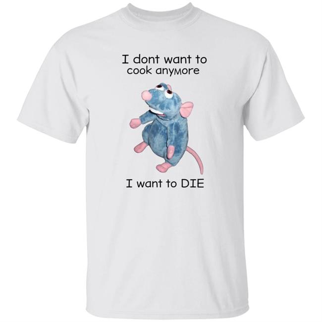 Vu - I Don't Want To Cook Anymore I Want To Die Shirt Weird T-Shirts Mouse I Don't Want To Cook Anymore Shirt