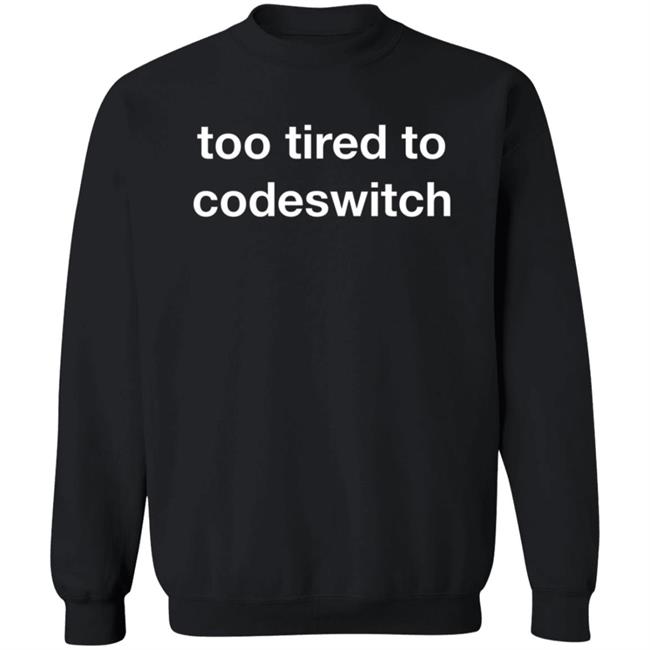 MyNhung - Too Tired To Codeswitch Sweatshirt Gsc Merch Too Tired Cozy Sweatshirt