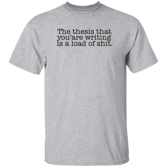 Vu - The Thesis That You're Writing Is A Load Of Shit Shirt