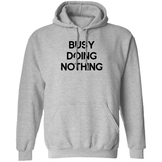 Busy Doing Nothing Shirt Diegoxsandy Busy Doing Nothing Shirt Thao - Busy Doing Nothing Shirt Diegoxsandy Busy Doing Nothing Shirt