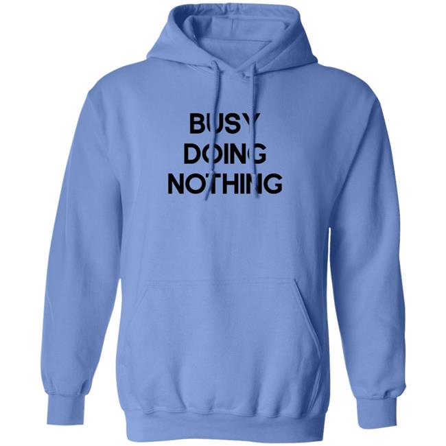 Busy Doing Nothing Shirt Diegoxsandy Busy Doing Nothing Shirt Thao - Busy Doing Nothing Shirt Diegoxsandy Busy Doing Nothing Shirt