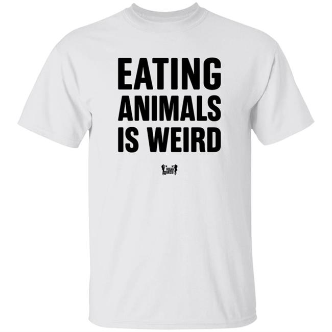 Eating Animal Is Weird Shirt Vegan World Domination Shop John Oberg Eating Animal Is Weird Shirt Hoodie Sweatshirt