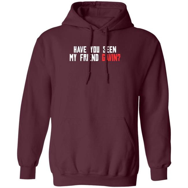 Have You Seen My Friend Gavin Shirt R/Reddeadredemption2 Have You Seen My Friend Gavin Shirt Hoodie Sweatshirt Ai - Have You Seen My Friend Gavin Shirt R/Reddeadredemption2 Have You Seen My Friend Gavin Shirt Hoodie Sweatshirt
