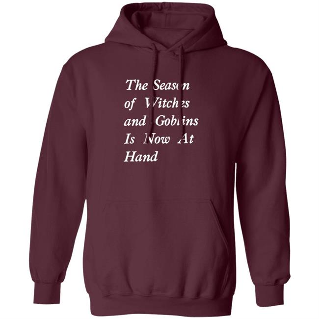 The Season Of Witches And Goblins Is Now At Hand Shirt Void Store Season Of Witches Shirt Mallory O'meara HoangAnh - The Season Of Witches And Goblins Is Now At Hand Shirt Void Store Season Of Witches Shirt Mallory O'meara