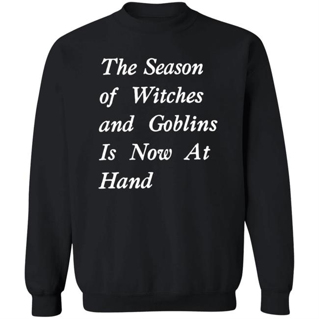 The Season Of Witches And Goblins Is Now At Hand Shirt Void Store Season Of Witches Shirt Mallory O'meara HoangAnh - The Season Of Witches And Goblins Is Now At Hand Shirt Void Store Season Of Witches Shirt Mallory O'meara