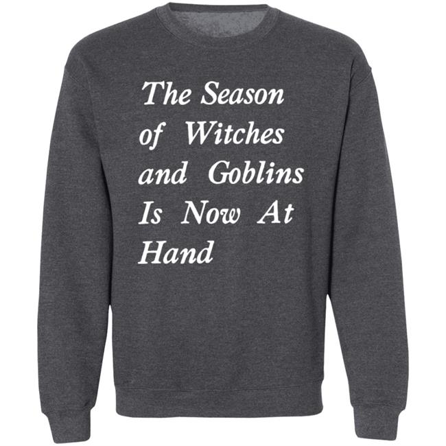 The Season Of Witches And Goblins Is Now At Hand Shirt Void Store Season Of Witches Shirt Mallory O'meara HoangAnh - The Season Of Witches And Goblins Is Now At Hand Shirt Void Store Season Of Witches Shirt Mallory O'meara