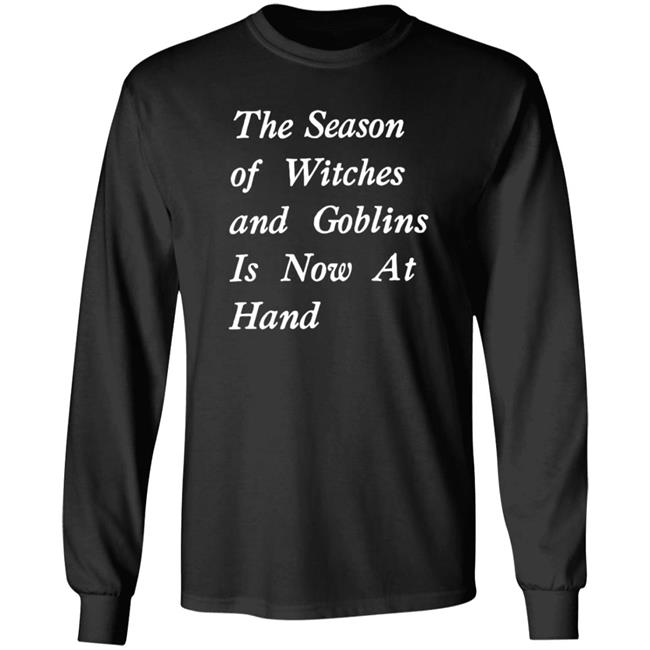 The Season Of Witches And Goblins Is Now At Hand Shirt Void Store Season Of Witches Shirt Mallory O'meara HoangAnh - The Season Of Witches And Goblins Is Now At Hand Shirt Void Store Season Of Witches Shirt Mallory O'meara