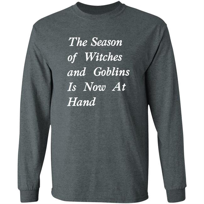 The Season Of Witches And Goblins Is Now At Hand Shirt Void Store Season Of Witches Shirt Mallory O'meara HoangAnh - The Season Of Witches And Goblins Is Now At Hand Shirt Void Store Season Of Witches Shirt Mallory O'meara