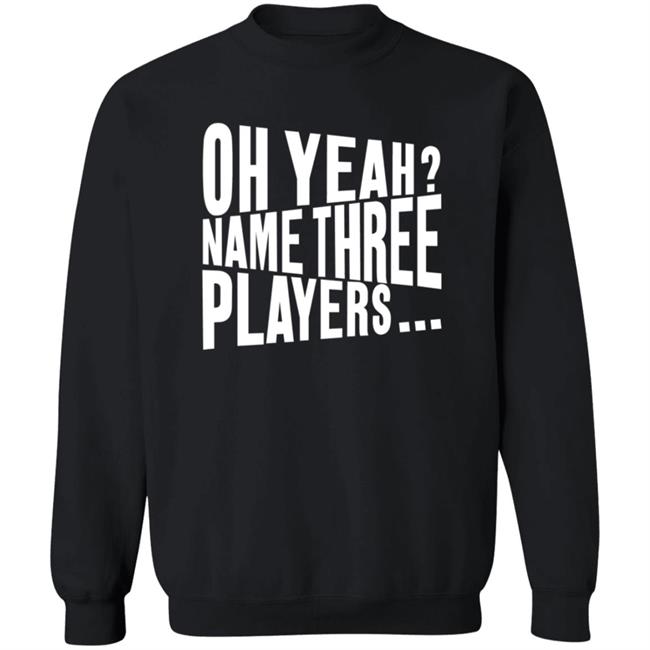 Oh Yeah Name Three Players Sweatshirt Jessica Kleinschmidt Oh Yeah Name Three Players Sweatshirt Thao - Oh Yeah Name Three Players Sweatshirt Jessica Kleinschmidt Oh Yeah Name Three Players Sweatshirt