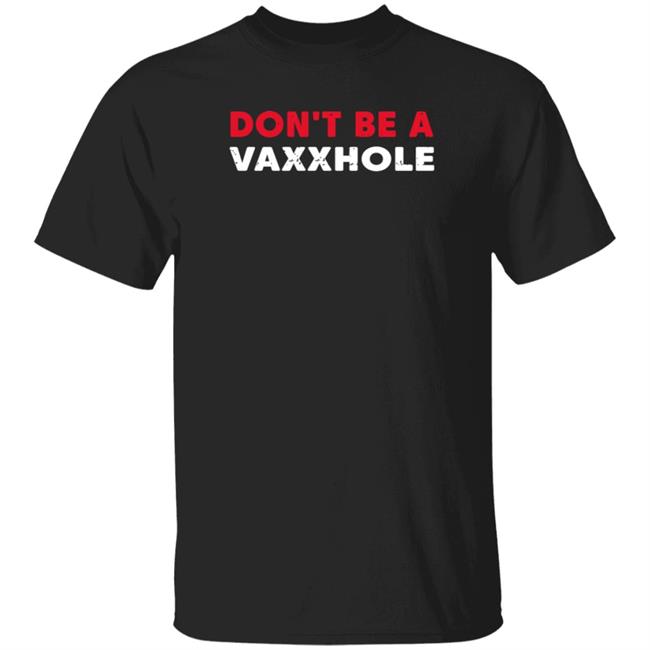 Don't Be A Vaxxhole Shirt Bring Ammo Store Don't Be A Vaxxhole Shirt Hoodie Sweatshirt