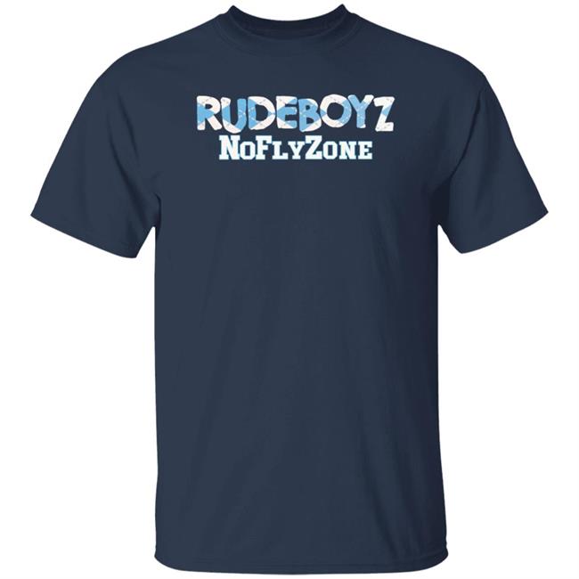 Ai - Rude Boyz Noflyzone Shirt Chswearunc 2021 Rude Boyz Noflyzone Shirt Hoodie Sweatshirt