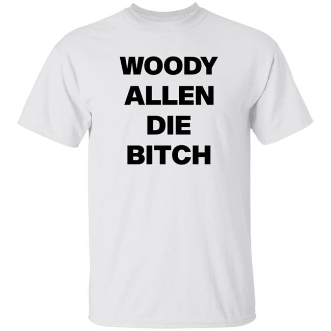Woody Allen Die Bitch Ethel Cain Shirt Hoodie Sweatshirt