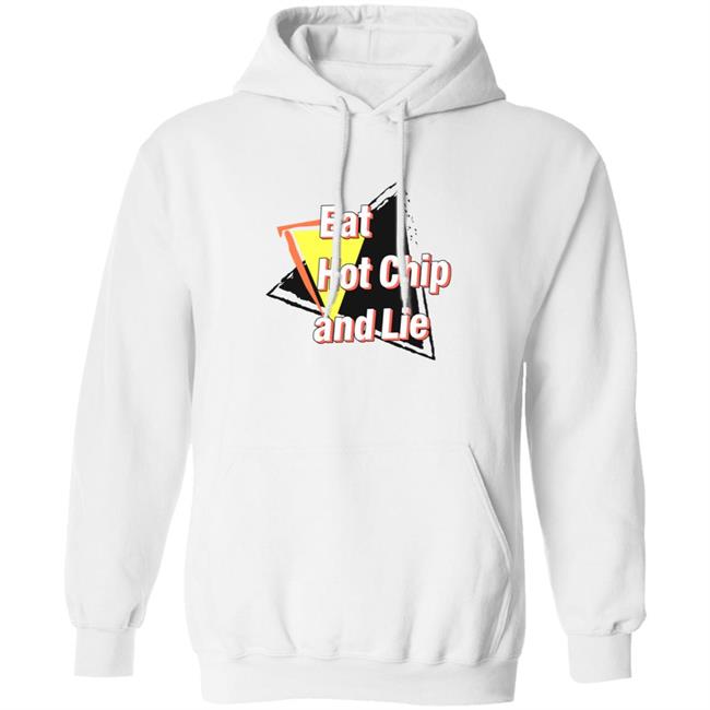 Eat Hot Chip And Lie Shirt Vu - Eat Hot Chip And Lie Shirt