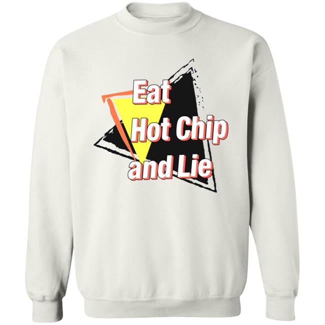 Eat Hot Chip And Lie Shirt Vu - Eat Hot Chip And Lie Shirt