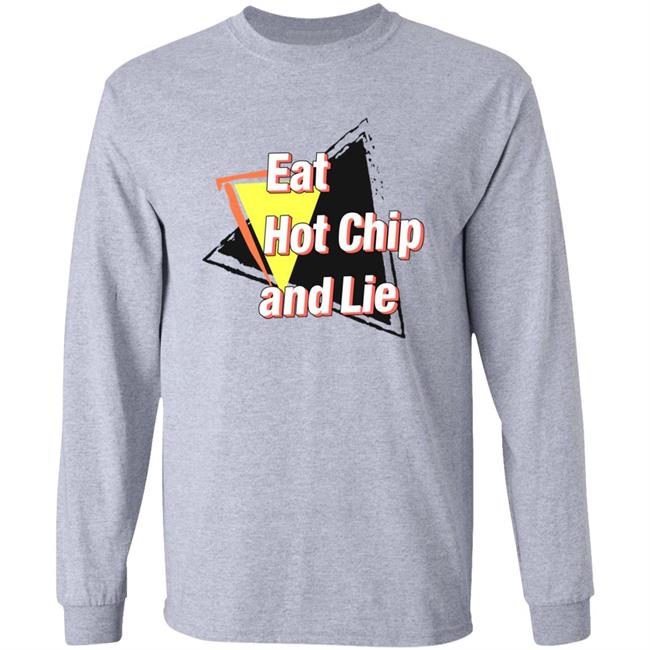 Eat Hot Chip And Lie Shirt Vu - Eat Hot Chip And Lie Shirt