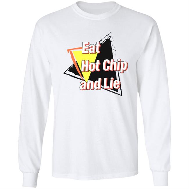 Eat Hot Chip And Lie Shirt Vu - Eat Hot Chip And Lie Shirt