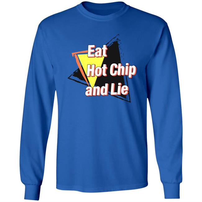 Eat Hot Chip And Lie Shirt Vu - Eat Hot Chip And Lie Shirt