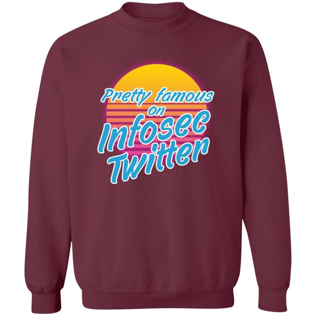 Pretty Famous On Infosec Twitter Shirt Hackxxx Merch Pretty Famous On Infosec Twitter Shirt Hoodie Sweatshirt Pretty Famous On Infosec Twitter Shirt Hackxxx Merch Pretty Famous On Infosec Twitter Shirt Hoodie Sweatshirt