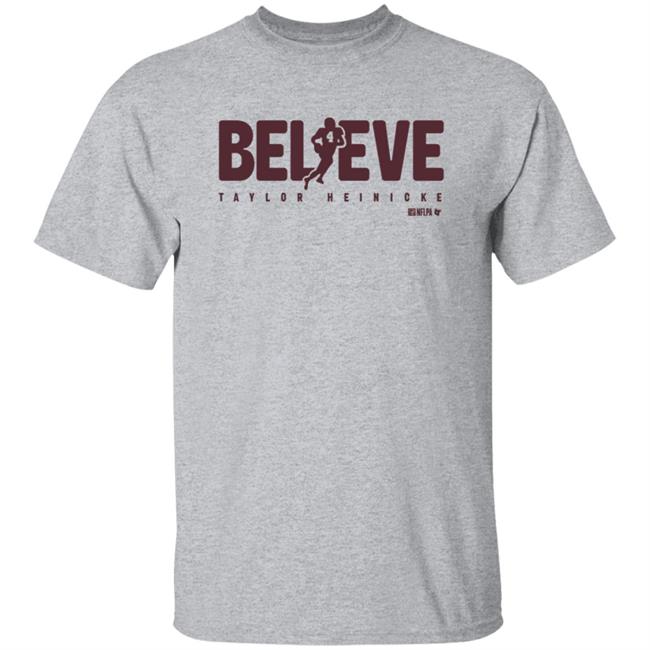 Taylor Heinicke Believe Shirt Breakingt Store Taylor Heinicke Believe Shirt Hoodie Sweatshirt