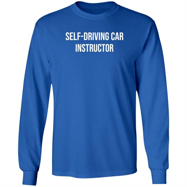 Self-Driving Car Instructor Shirt Dirtytesla Self-Driving Car Instructor Shirt