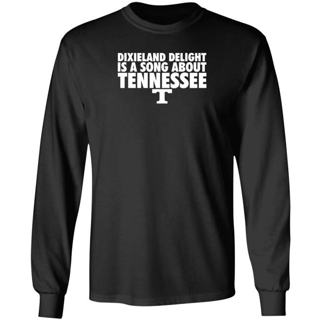 Dixieland Delight Is A Song About Tennessee T Shirt Hoodie