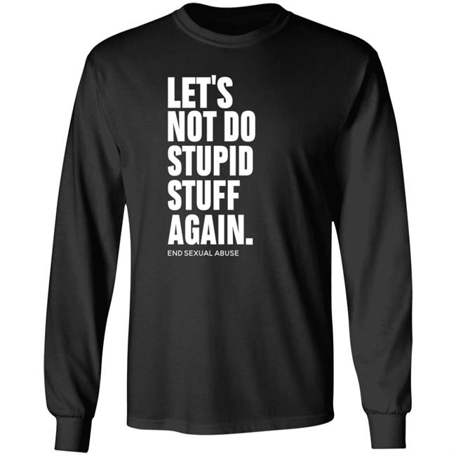 Let's Not Do Stupid Stuff Again Shirt Hoodie Bonfire Shop