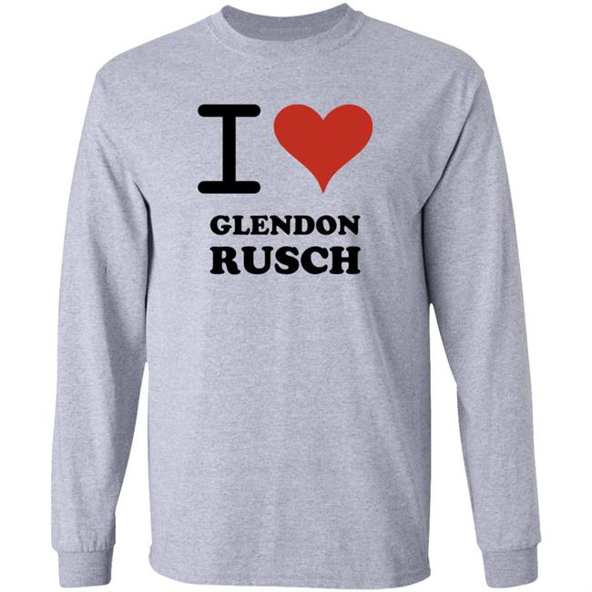 I Love Glendon Rusch Shirt Glendon Rusch Shirt Hoodie