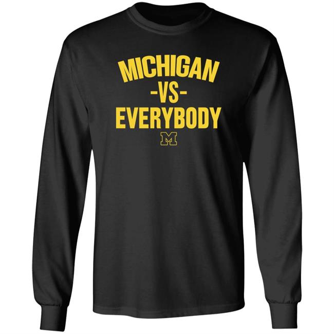 Michigan Vs Everybody Shirt Hillnikhai Michigan Vs Everybody Shirt Hoodie The M Den Store